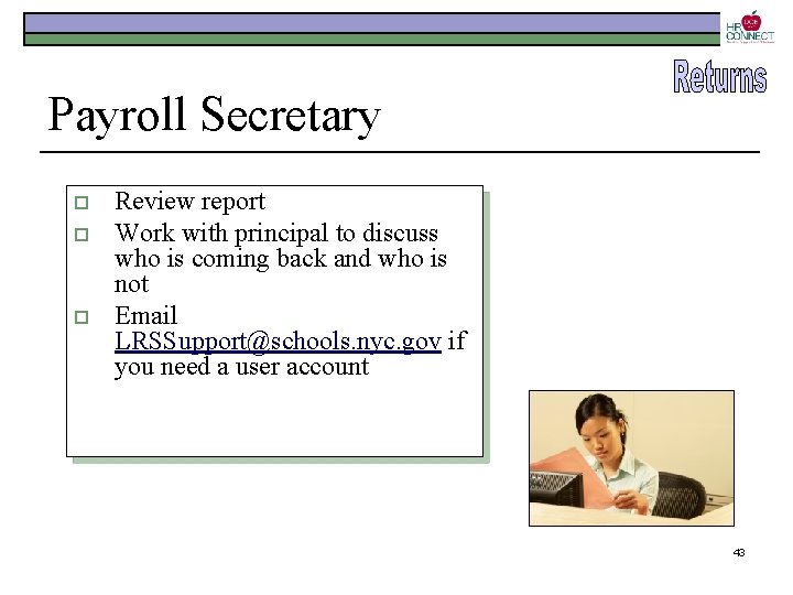 Payroll Secretary o o o Review report Work with principal to discuss who is