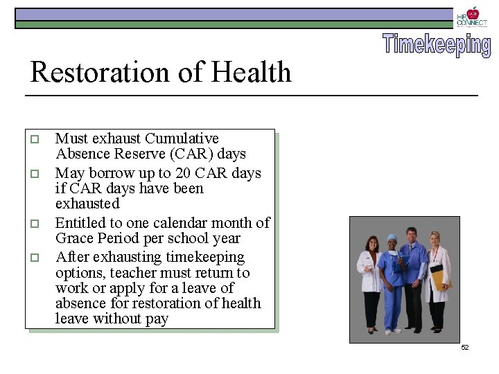 Restoration of Health o o Must exhaust Cumulative Absence Reserve (CAR) days May borrow