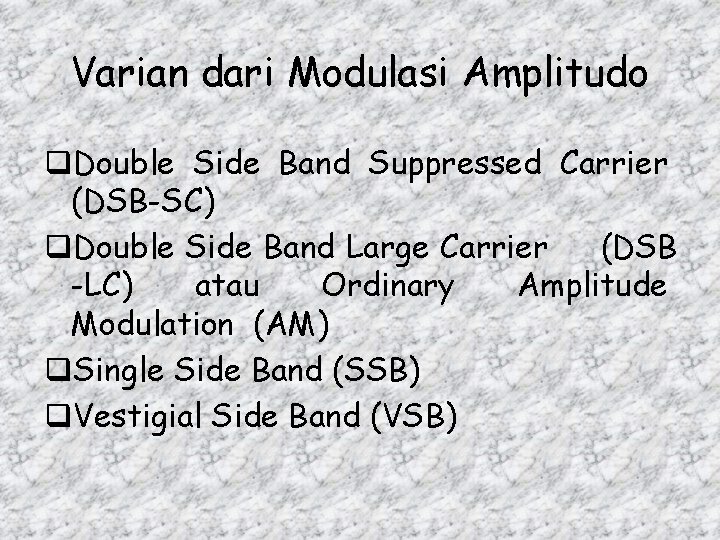 Varian dari Modulasi Amplitudo q. Double Side Band Suppressed Carrier (DSB-SC) q. Double Side