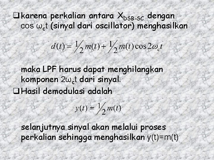 q karena perkalian antara XDSB-SC dengan cos ωct (sinyal dari oscillator) menghasilkan maka LPF