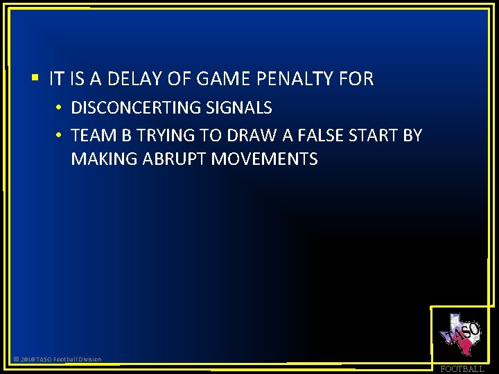 § IT IS A DELAY OF GAME PENALTY FOR • DISCONCERTING SIGNALS • TEAM