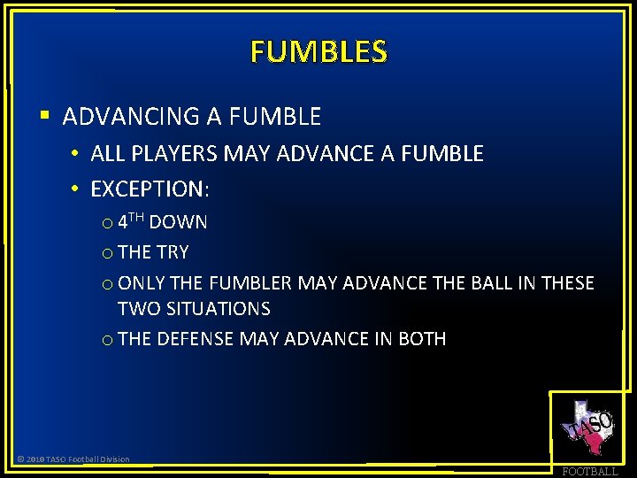 FUMBLES § ADVANCING A FUMBLE • ALL PLAYERS MAY ADVANCE A FUMBLE • EXCEPTION: