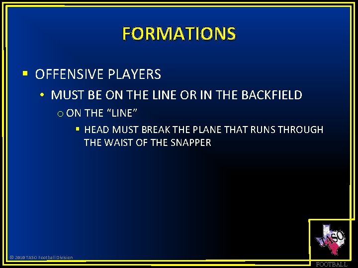 FORMATIONS § OFFENSIVE PLAYERS • MUST BE ON THE LINE OR IN THE BACKFIELD
