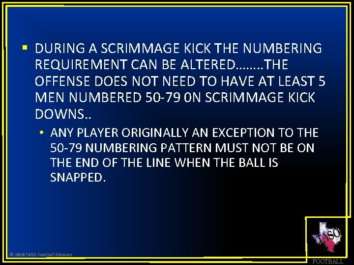 § DURING A SCRIMMAGE KICK THE NUMBERING REQUIREMENT CAN BE ALTERED……. . THE OFFENSE