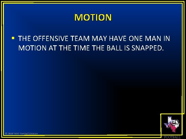 MOTION § THE OFFENSIVE TEAM MAY HAVE ONE MAN IN MOTION AT THE TIME