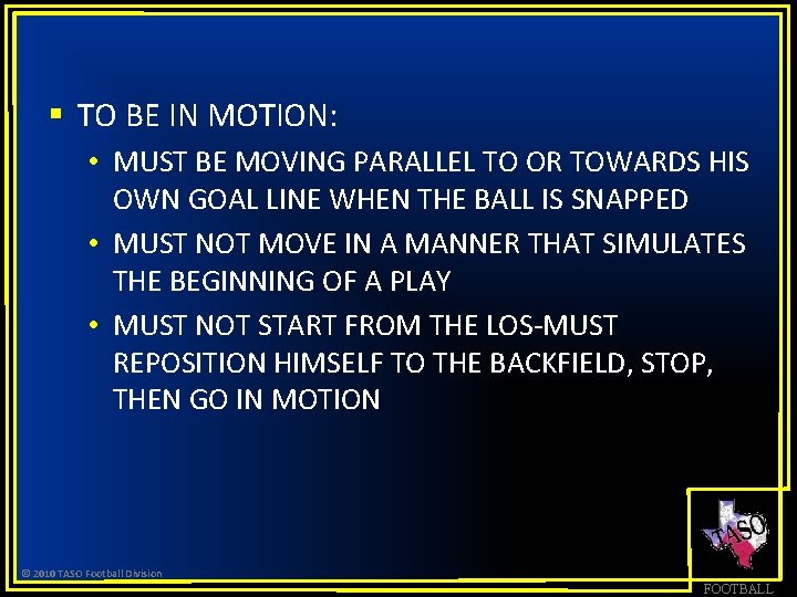 § TO BE IN MOTION: • MUST BE MOVING PARALLEL TO OR TOWARDS HIS