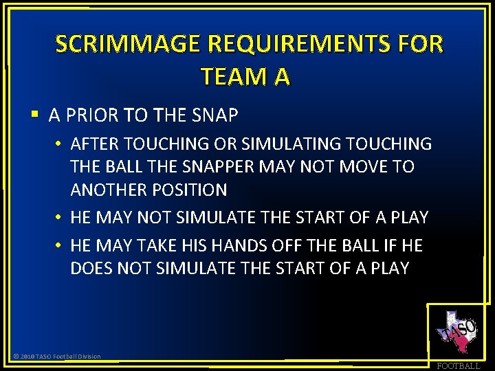 SCRIMMAGE REQUIREMENTS FOR TEAM A § A PRIOR TO THE SNAP • AFTER TOUCHING