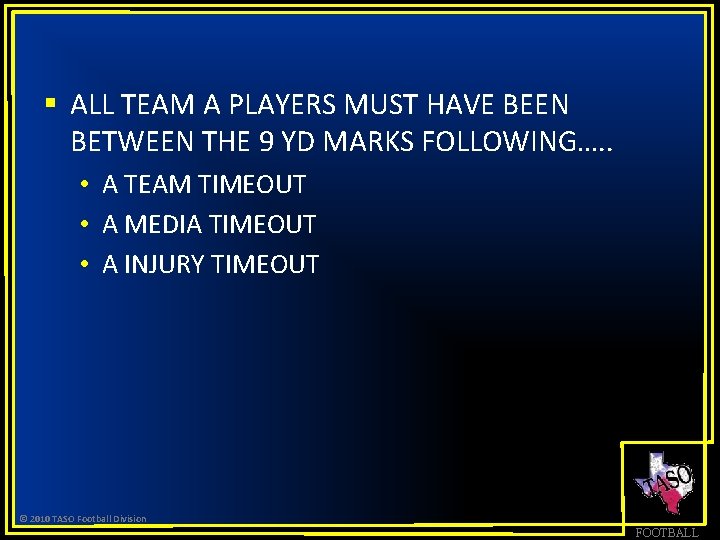 § ALL TEAM A PLAYERS MUST HAVE BEEN BETWEEN THE 9 YD MARKS FOLLOWING….