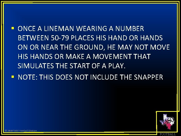 § ONCE A LINEMAN WEARING A NUMBER BETWEEN 50 -79 PLACES HIS HAND OR