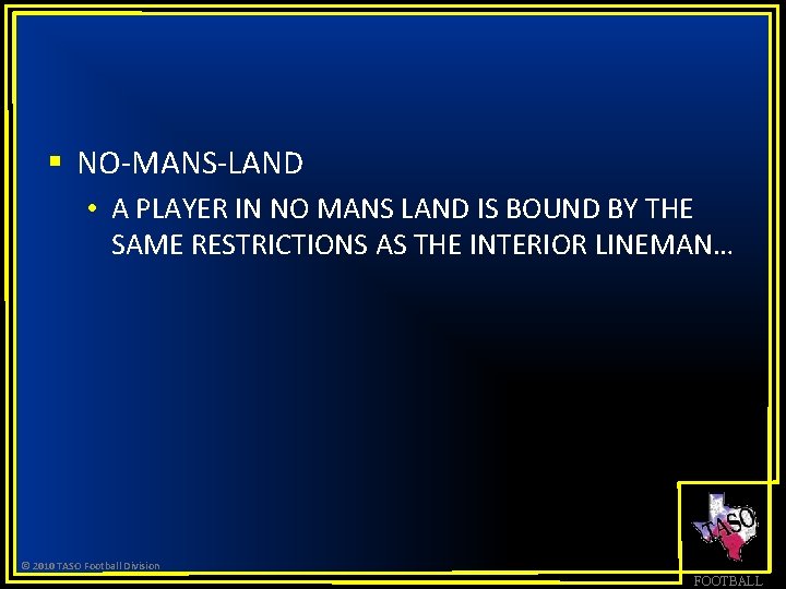 § NO-MANS-LAND • A PLAYER IN NO MANS LAND IS BOUND BY THE SAME