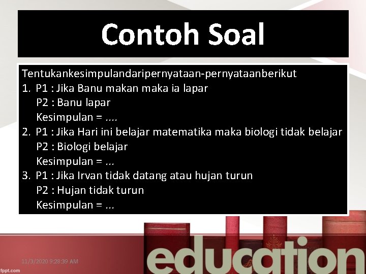 Contoh Soal Tentukankesimpulandaripernyataan-pernyataanberikut 1. P 1 : Jika Banu makan maka ia lapar P