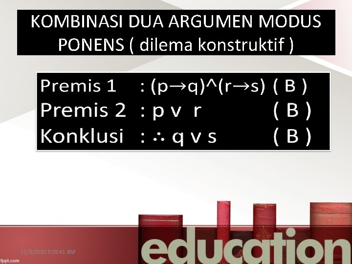 KOMBINASI DUA ARGUMEN MODUS PONENS ( dilema konstruktif ) 11/3/2020 9: 28: 41 AM