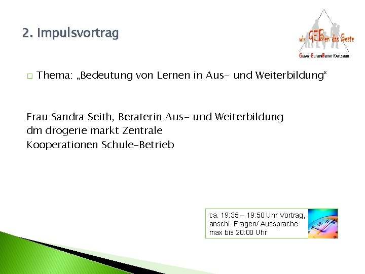 2. Impulsvortrag � Thema: „Bedeutung von Lernen in Aus- und Weiterbildung“ Frau Sandra Seith,