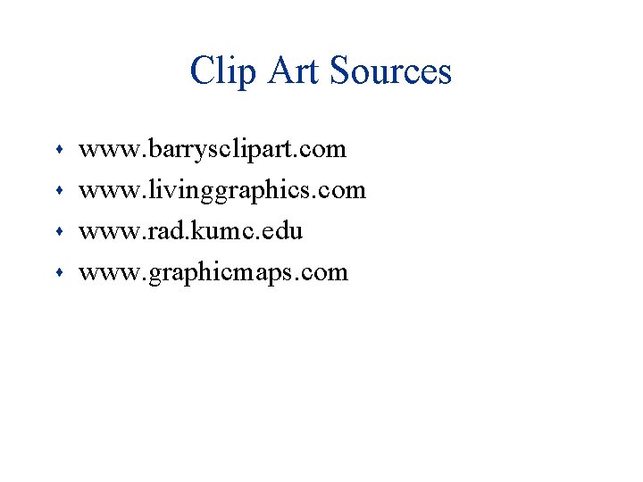 Clip Art Sources s s www. barrysclipart. com www. livinggraphics. com www. rad. kumc. Clip Art Sources s s www. barrysclipart. com www. livinggraphics. com www. rad. kumc.