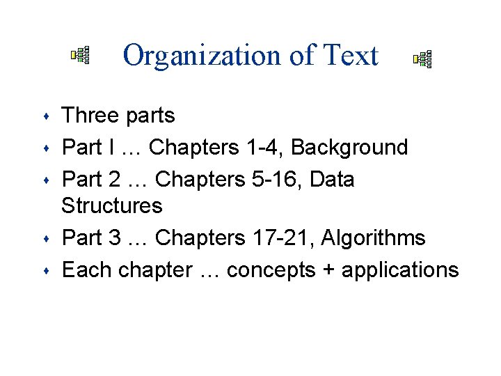 Organization of Text s s s Three parts Part I … Chapters 1 -4, Organization of Text s s s Three parts Part I … Chapters 1 -4,
