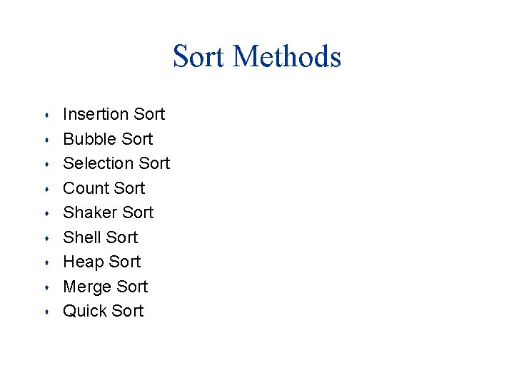 Sort Methods s s s s Insertion Sort Bubble Sort Selection Sort Count Sort Sort Methods s s s s Insertion Sort Bubble Sort Selection Sort Count Sort