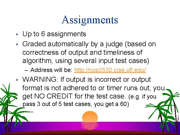 Assignments s s Up to 6 assignments Graded automatically by a judge (based on Assignments s s Up to 6 assignments Graded automatically by a judge (based on