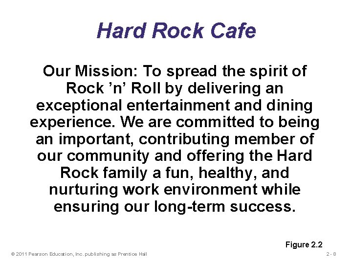 Hard Rock Cafe Our Mission: To spread the spirit of Rock ’n’ Roll by
