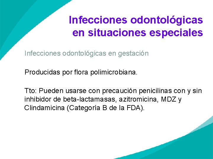  Infecciones odontológicas en situaciones especiales Infecciones odontológicas en gestación Producidas por flora polimicrobiana.