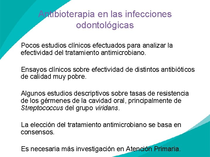 Antibioterapia en las infecciones odontológicas Pocos estudios clínicos efectuados para analizar la efectividad del