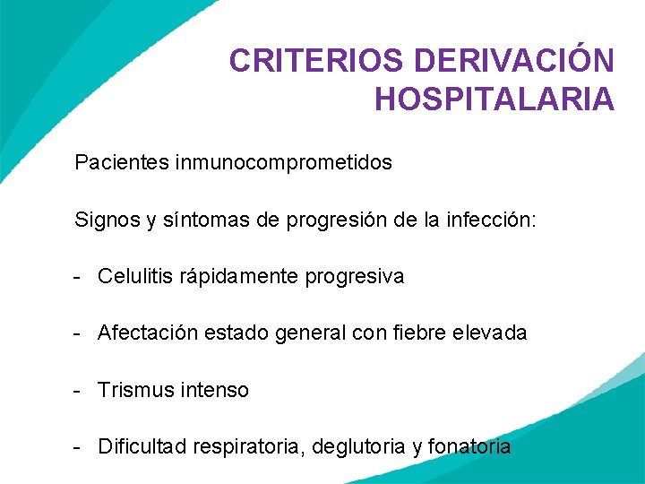 CRITERIOS DERIVACIÓN HOSPITALARIA Pacientes inmunocomprometidos Signos y síntomas de progresión de la infección: -