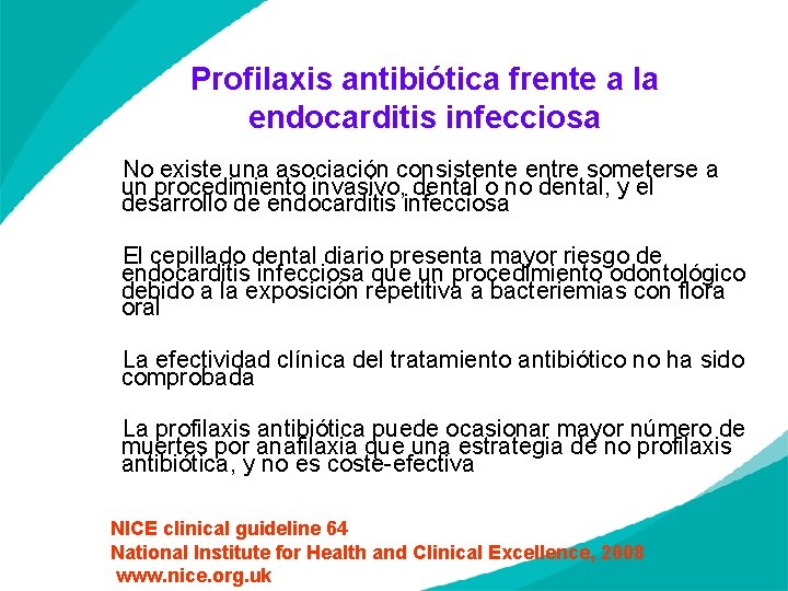 Profilaxis antibiótica frente a la endocarditis infecciosa No existe una asociación consistente entre someterse