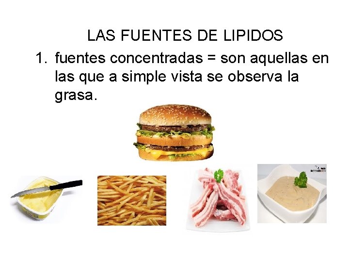 LAS FUENTES DE LIPIDOS 1. fuentes concentradas = son aquellas en las que a