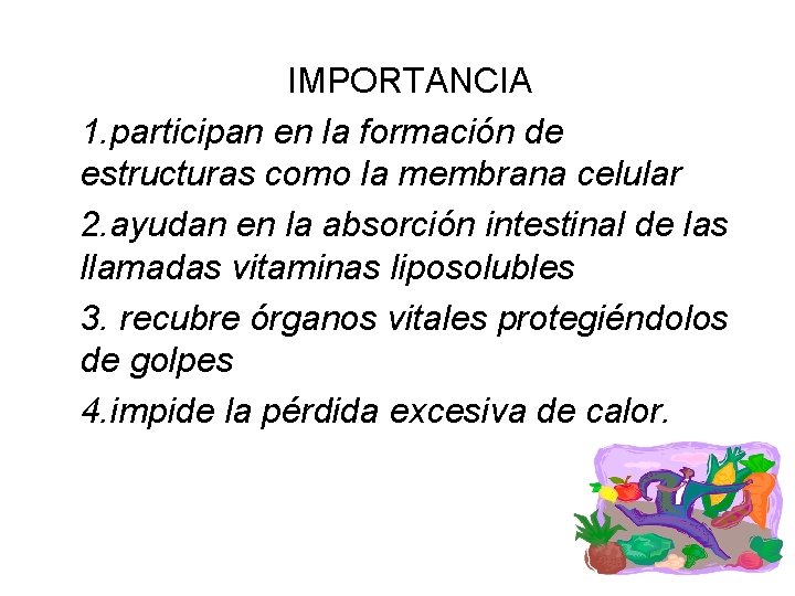 IMPORTANCIA 1. participan en la formación de estructuras como la membrana celular 2. ayudan