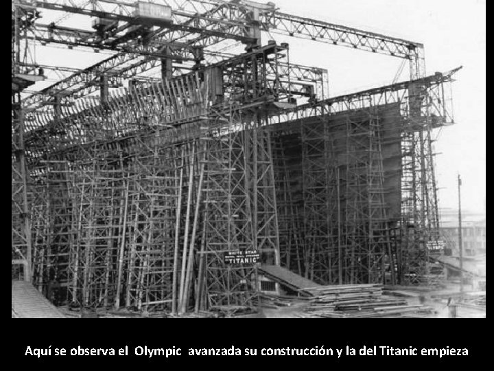 Aquí se observa el Olympic avanzada su construcción y la del Titanic empieza 