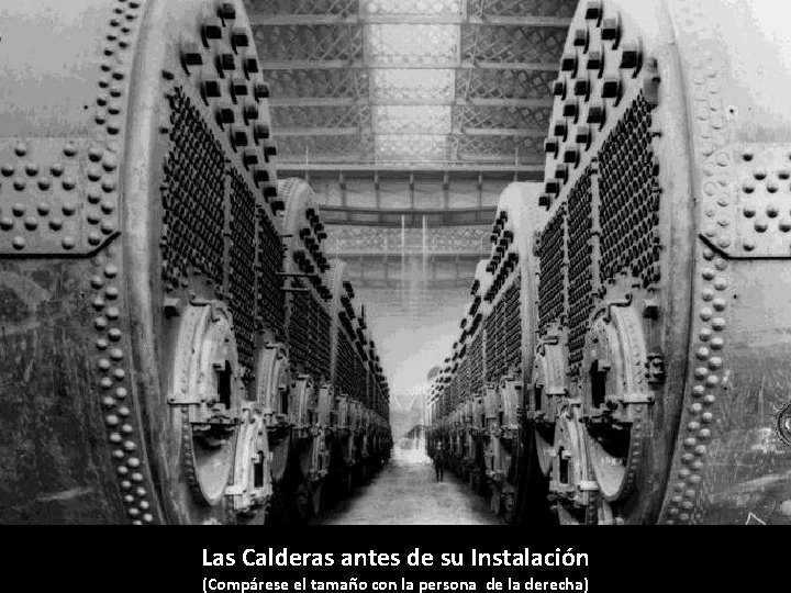 Las Calderas antes de su Instalación (Compárese el tamaño con la persona de la