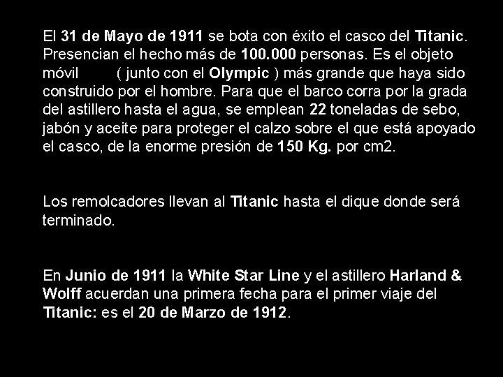 El 31 de Mayo de 1911 se bota con éxito el casco del Titanic.