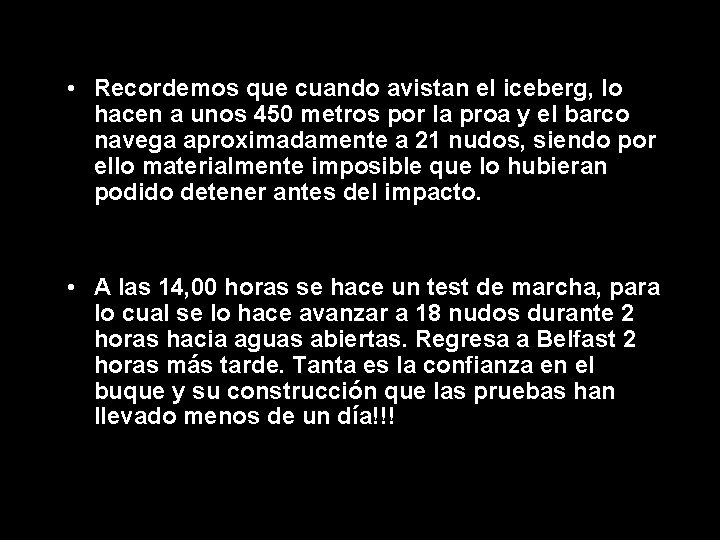 • Recordemos que cuando avistan el iceberg, lo hacen a unos 450 metros