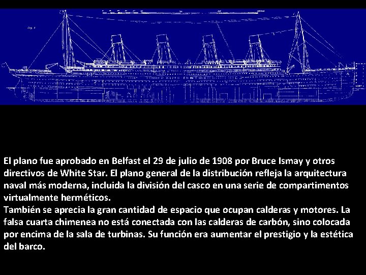 El plano fue aprobado en Belfast el 29 de julio de 1908 por Bruce