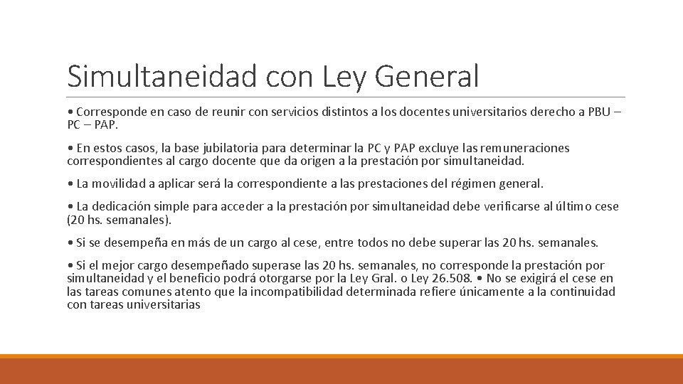 Simultaneidad con Ley General • Corresponde en caso de reunir con servicios distintos a