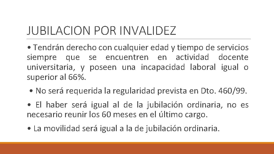 JUBILACION POR INVALIDEZ • Tendrán derecho con cualquier edad y tiempo de servicios siempre