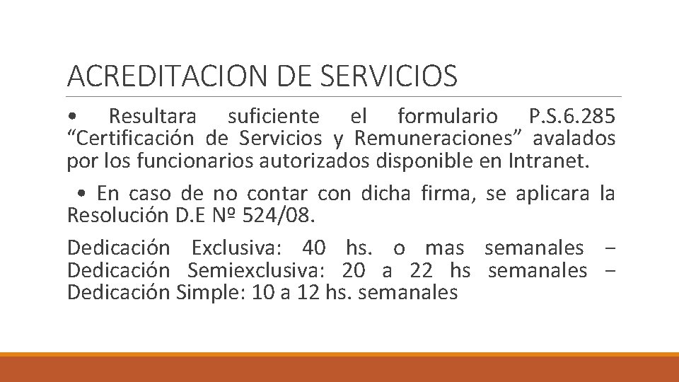ACREDITACION DE SERVICIOS • Resultara suficiente el formulario P. S. 6. 285 “Certificación de