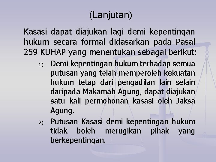 (Lanjutan) Kasasi dapat diajukan lagi demi kepentingan hukum secara formal didasarkan pada Pasal 259