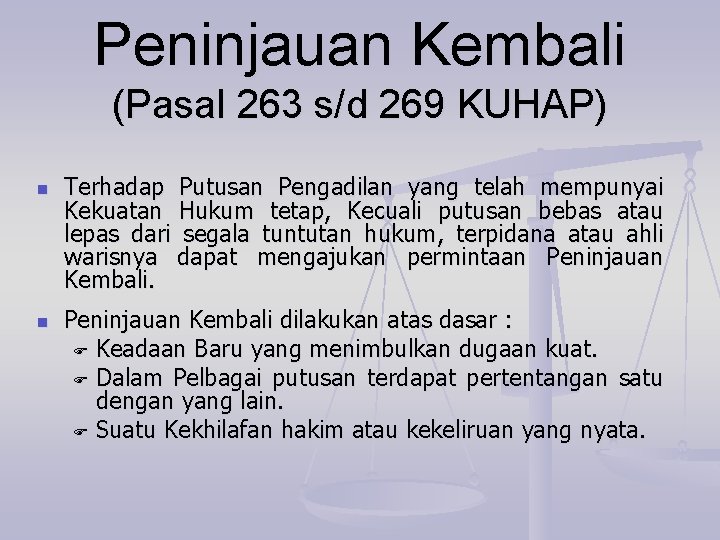 Peninjauan Kembali (Pasal 263 s/d 269 KUHAP) n n Terhadap Putusan Pengadilan yang telah