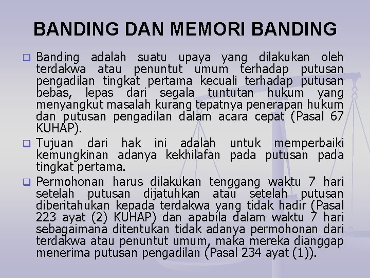 BANDING DAN MEMORI BANDING Banding adalah suatu upaya yang dilakukan oleh terdakwa atau penuntut