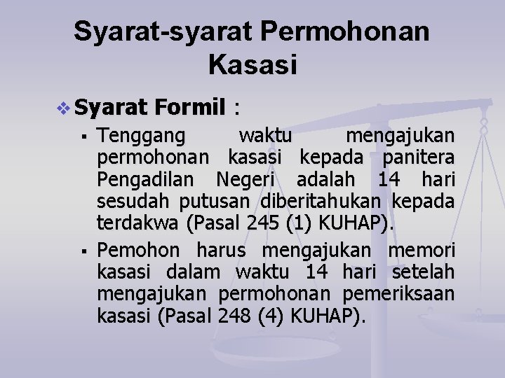 Syarat-syarat Permohonan Kasasi v Syarat § § Formil : Tenggang waktu mengajukan permohonan kasasi