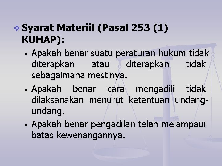 v Syarat Materiil (Pasal 253 (1) KUHAP): • • • Apakah benar suatu peraturan