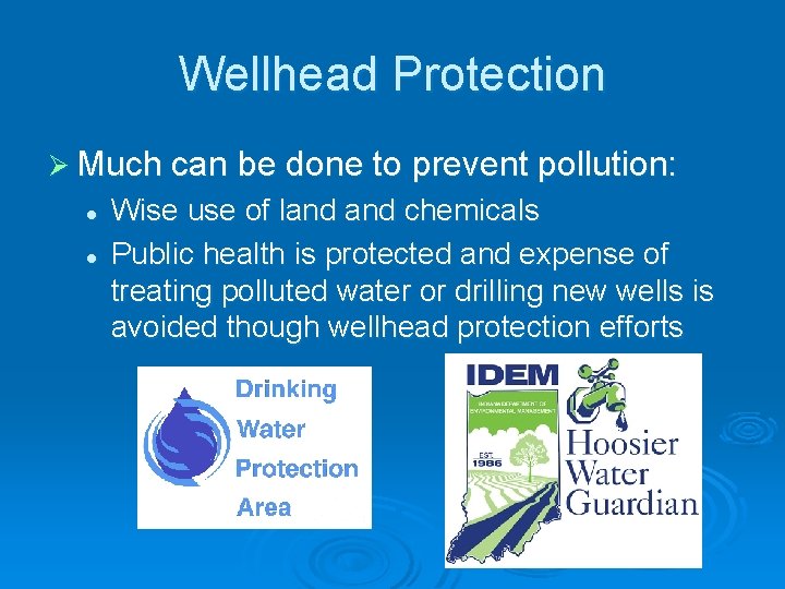 Wellhead Protection Ø Much can be done to prevent pollution: l l Wise use
