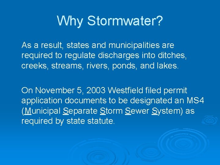 Why Stormwater? As a result, states and municipalities are required to regulate discharges into