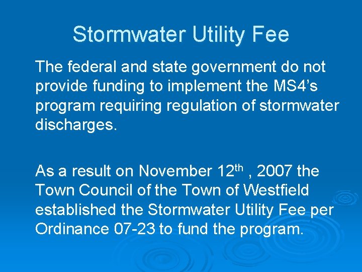 Stormwater Utility Fee The federal and state government do not provide funding to implement