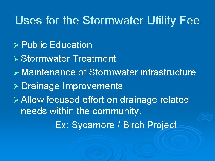 Uses for the Stormwater Utility Fee Ø Public Education Ø Stormwater Treatment Ø Maintenance