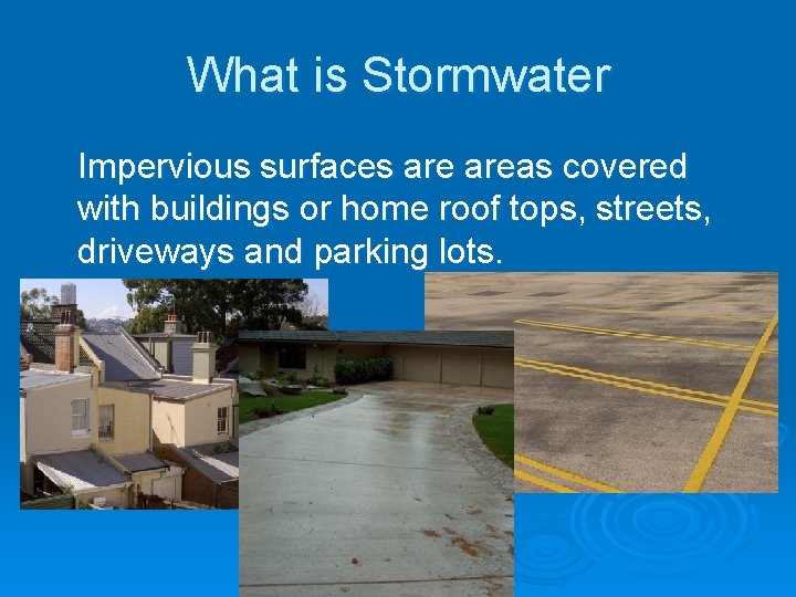 What is Stormwater Impervious surfaces areas covered with buildings or home roof tops, streets,