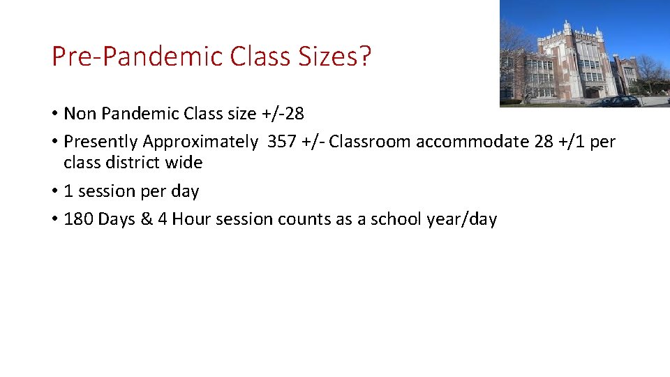 Pre-Pandemic Class Sizes? • Non Pandemic Class size +/-28 • Presently Approximately 357 +/-