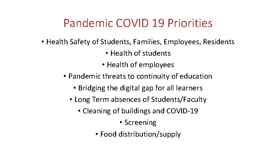 Pandemic COVID 19 Priorities • Health Safety of Students, Families, Employees, Residents • Health