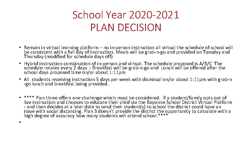 School Year 2020 -2021 PLAN DECISION • Remain in virtual learning platform – no