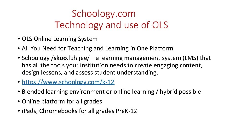 Schoology. com Technology and use of OLS • OLS Online Learning System • All